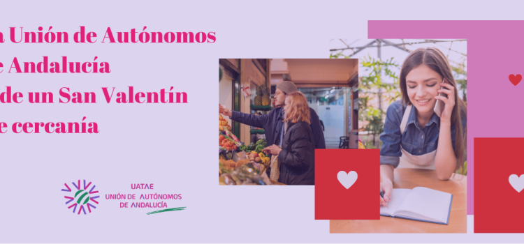<strong>La Unión de Autónomos de Andalucía pide un San Valentín de cercanía</strong>