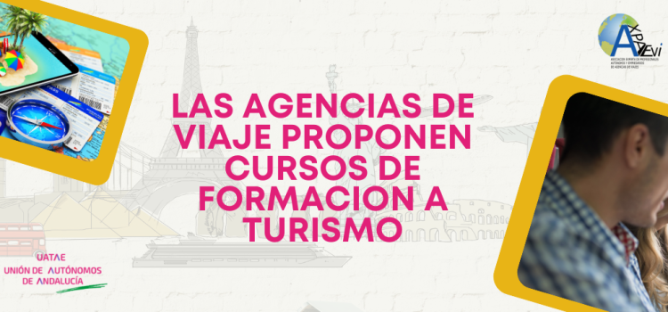 <strong>Las Agencias de Viajes proponen cursos de formación a Turismo</strong> <strong>Las Agencias de Viajes proponen cursos de formación a Turismo</strong>