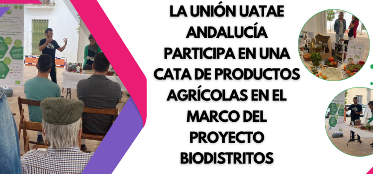 La Unión UATAE Andalucía participa en una cata de productos agrícolas en el marco del proyecto Biodistritos