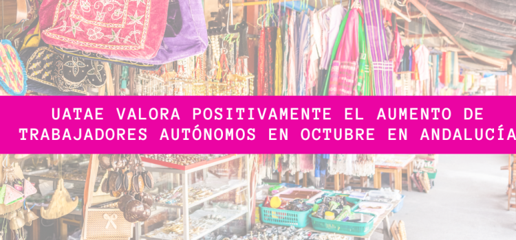 UATAE valora positivamente el aumento de trabajadores autónomos en octubre en Andalucía