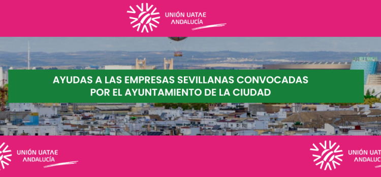 Ayudas a las empresas sevillanas convocadas por el Ayuntamiento de la ciudad