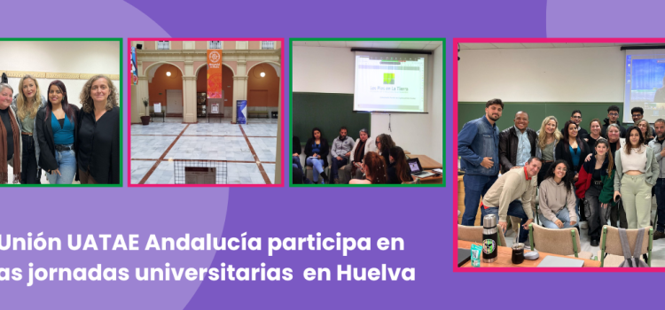 La Unión UATAE Andalucía participa en unas jornadas universitarias en Huelva