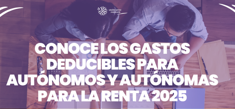 Conoce los gastos deducibles para autónomos y autónomas para la Renta 2025