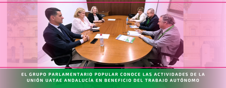 El Grupo Parlamentario Popular conoce las actividades de la Unión UATAE Andalucía en beneficio del trabajo autónomo
