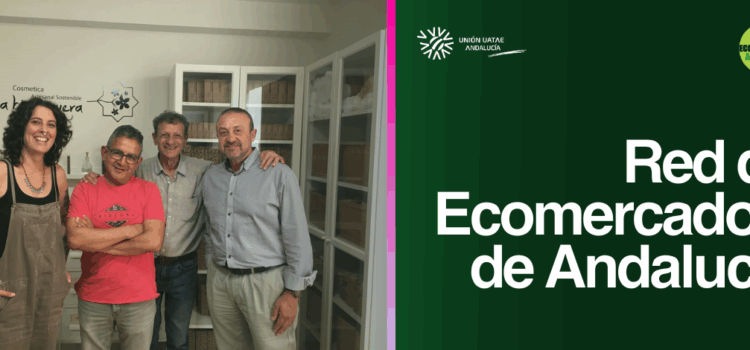 Unión UATAE Andalucía y la Red de Ecomercados de Andalucía inician su colaboración