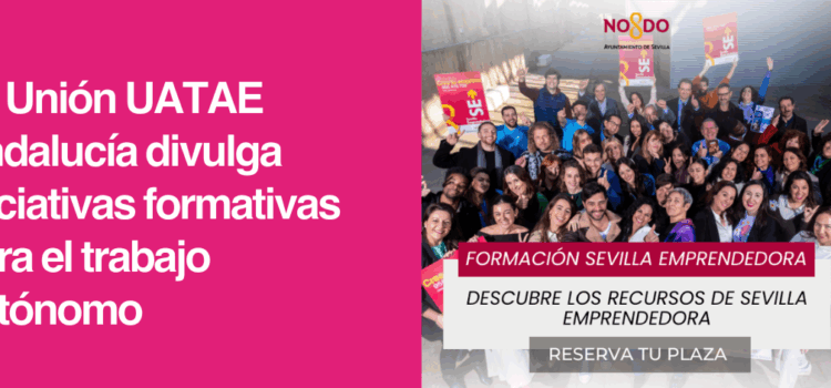 La Unión UATAE Andalucía divulga iniciativas formativas para el trabajo autónomo