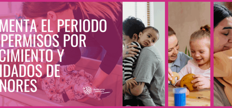 Aumenta el periodo de permisos por nacimiento y cuidados de menores Aumenta el periodo de permisos por nacimiento y cuidados de menores