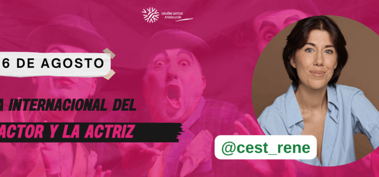 Unión UATAE Andalucía cuenta el día a día de actores y actrices para conmemorar su día
