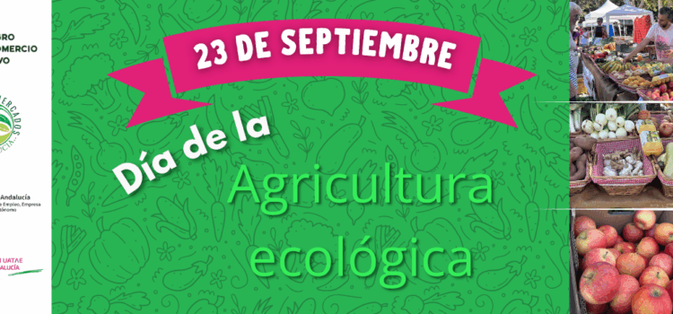 Día Europeo de la Agricultura Ecológica: “Quienes cultivan el presente y siembran el futuro”