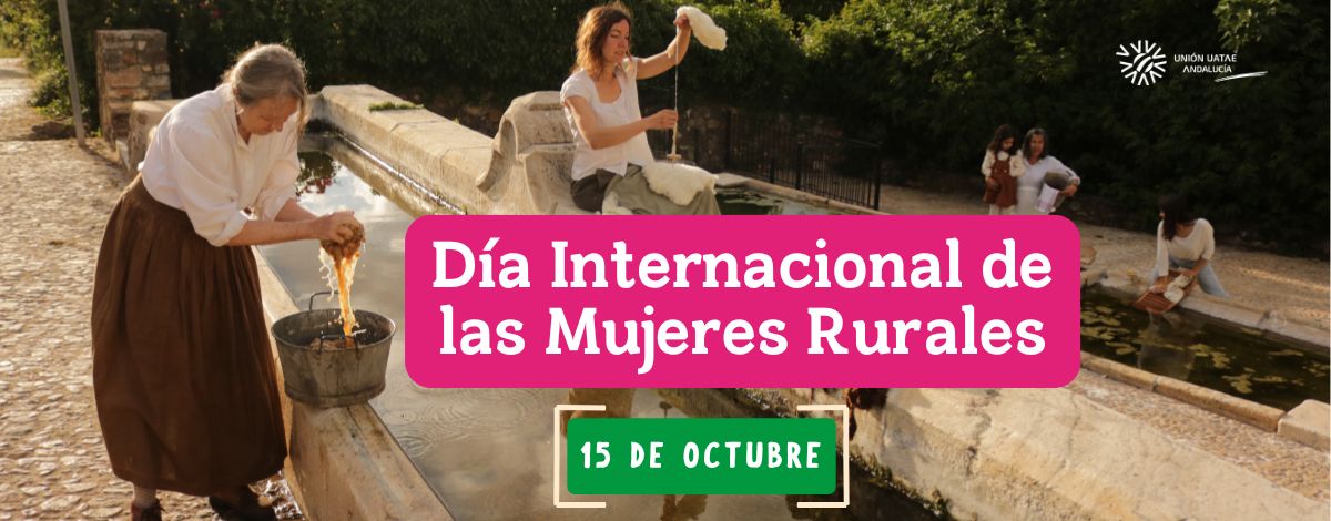 Unión UATAE Andalucía celebra el Dia de las Mujeres Rurales poniendo en valor su necesaria dedicación