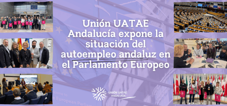 Unión UATAE Andalucía expone la situación del autoempleo andaluz en el Parlamento Europeo Unión UATAE Andalucía expone la situación del autoempleo andaluz en el Parlamento Europeo