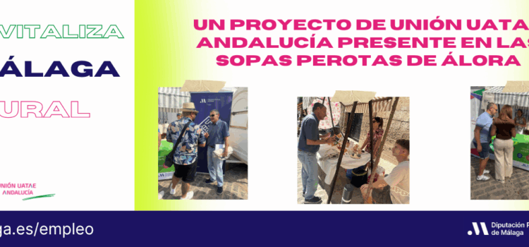 Revitaliza Málaga Rural, un proyecto de Unión UATAE Andalucía presente en las Sopas Perotas de Álora Revitaliza Málaga Rural, un proyecto de Unión UATAE Andalucía presente en las Sopas Perotas de Álora