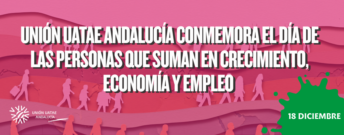Unión UATAE Andalucía conmemora el día de las personas que suman en crecimiento, economía y empleo 