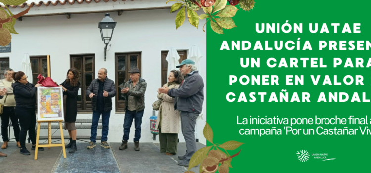 Unión UATAE Andalucía presenta un cartel para poner en valor el castañar andaluz Unión UATAE Andalucía presenta un cartel para poner en valor el castañar andaluz