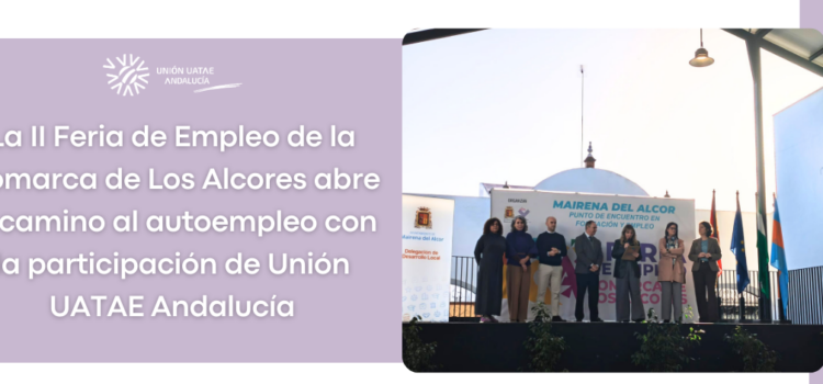 La II Feria de Empleo de la Comarca de Los Alcores abre el camino al autoempleo con la participación de Unión UATAE Andalucía