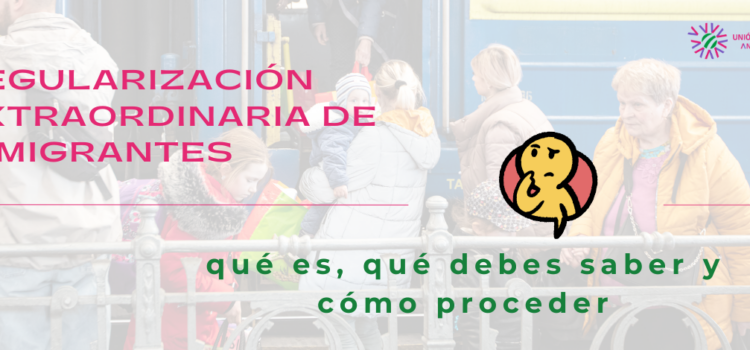Regularización Extraordinaria de Inmigrantes: qué es, qué debes saber y cómo proceder
