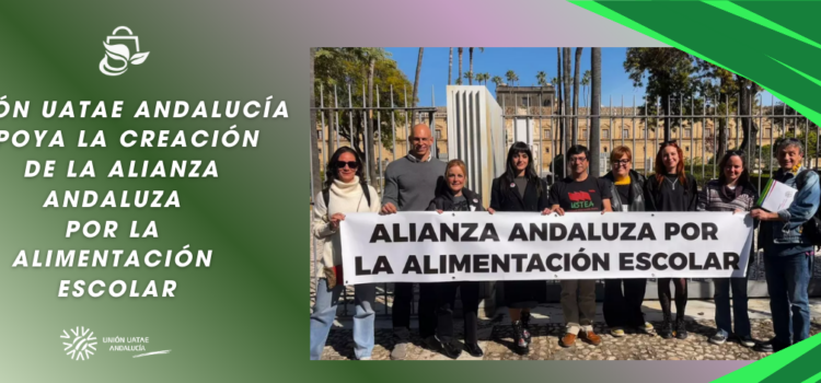 Unión UATAE Andalucía apoya la creación de la Alianza Andaluza por la Alimentación Escolar