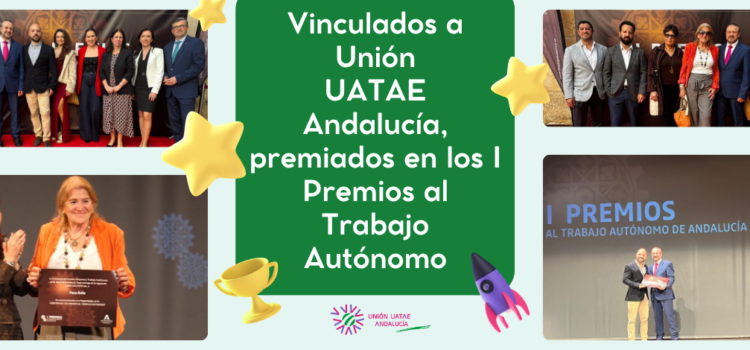 Personas vinculadas a Unión UATAE Andalucía son distinguidas en los Premios al Trabajo Autónomo   