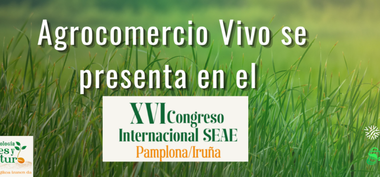 Agrocomercio Vivo se presenta en el Congreso Internacional de SEAE