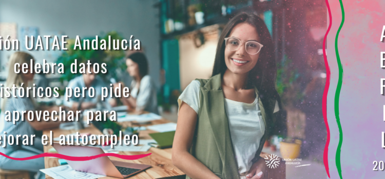 Unión UATAE Andalucía celebra datos históricos pero pide aprovechar para mejorar el autoempleo