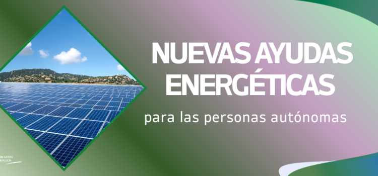 Unión UATAE Andalucía informa sobre requisitos esenciales de las nuevas ayudas energéticas para las personas autónomas