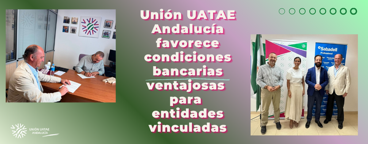 Unión UATAE Andalucía favorece condiciones bancarias ventajosas para entidades vinculadas