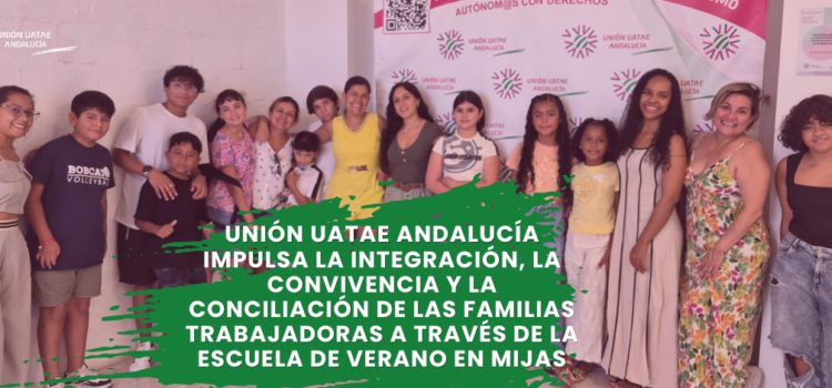 Unión UATAE Andalucía impulsa la integración, la convivencia y la conciliación de las familias trabajadoras a través de la Escuela de Verano en Mijas Unión UATAE Andalucía impulsa la integración, la convivencia y la conciliación de las familias trabajadoras a través de la Escuela de Verano en Mijas