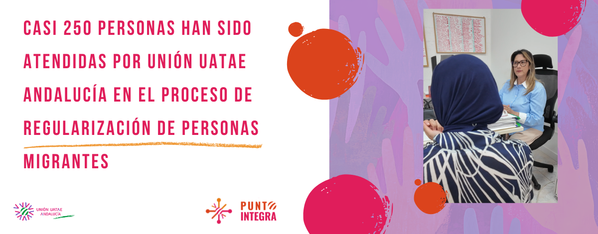 Casi 250 personas han sido atendidas por Unión UATAE Andalucía en el proceso de regularización de personas migrantes