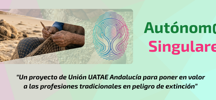 Nace ‘Autónom@s Singulares’, un proyecto de Unión UATAE Andalucía para poner en valor a las profesiones tradicionales en peligro de extinción Nace ‘Autónom@s Singulares’, un proyecto de Unión UATAE Andalucía para poner en valor a las profesiones tradicionales en peligro de extinción