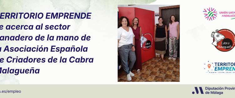 TERRITORIO EMPRENDE se acerca al sector ganadero de la mano de la Asociación Española de Criadores de la Cabra Malagueña