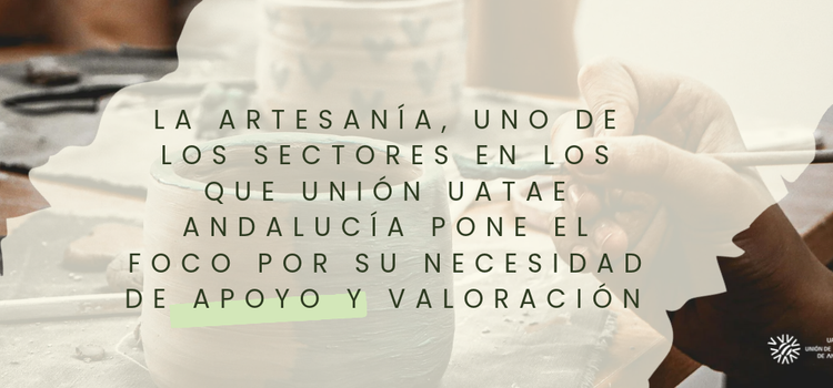 La artesanía, uno de los sectores en los que Unión UATAE Andalucía pone el foco por su necesidad de apoyo y valoración