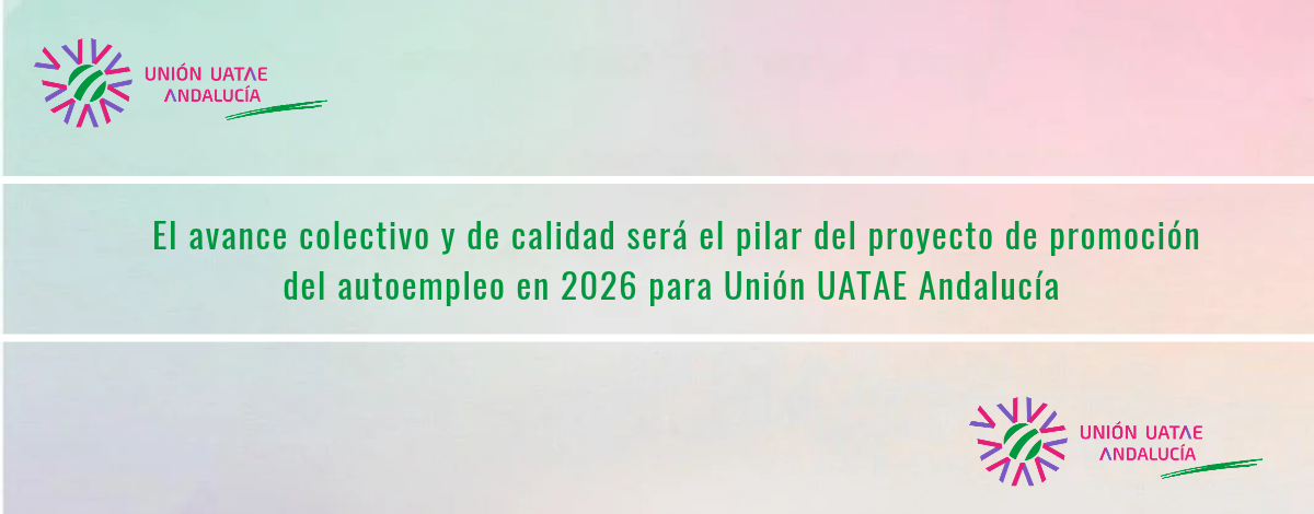 El avance colectivo y de calidad será el pilar del proyecto de promoción del autoempleo en 2026 para Unión UATAE Andalucía