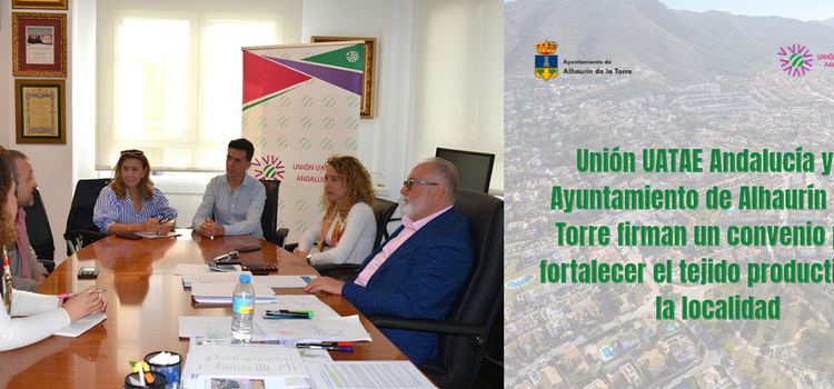 Unión UATAE Andalucía y el Ayuntamiento de Alhaurín de la Torre firman un convenio para fortalecer el tejido productivo de la localidad