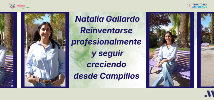 Natalia Gallardo: reinventarse profesionalmente y seguir creciendo desde Campillos 